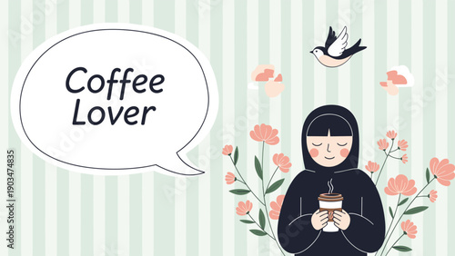 Muslim woman in a hijab enjoying a coffee with the text coffee lover, a beautiful and serene illustration with a floral background.
