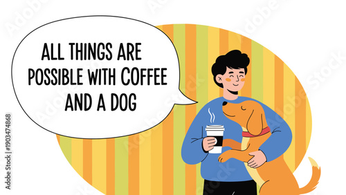 Man enjoying a warm coffee while affectionately hugging his dog with a quote saying 'all things are possible with coffee and a dog'.