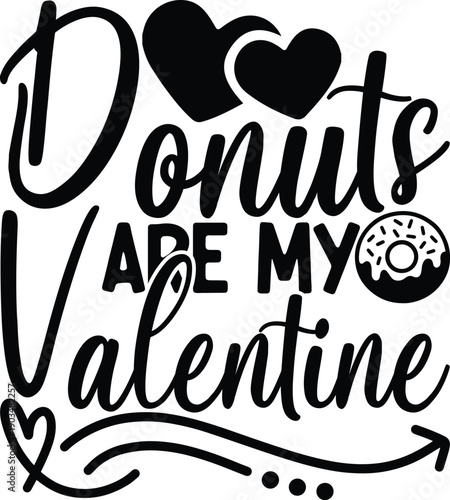 Donuts Are My Valentine
