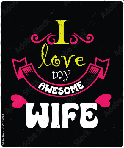 A vibrant hand lettered design proclaiming i love my awesome wife with decorative elements ideal for gifts on transparent background high-quality professional detailed