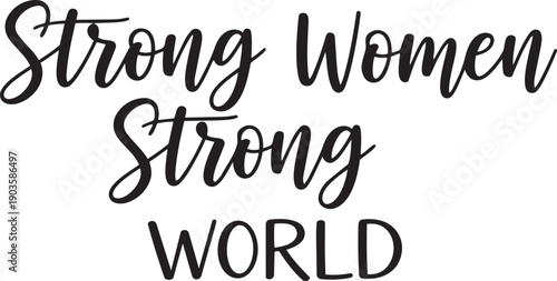 Inspirational handwritten strong women strong world quote