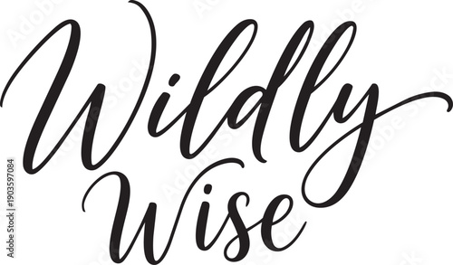 Elegant handwritten wildly wise calligraphy design