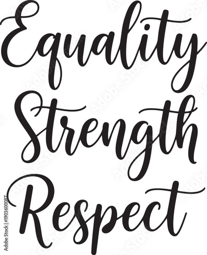 Elegant handwritten equality strength respect typography