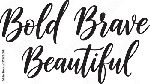 Handwritten bold brave beautiful calligraphy design