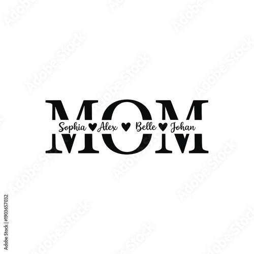 MOM Typography Design with Custom Names and Heart Icons, Family Love Quote for T Shirt and Personalized Gift