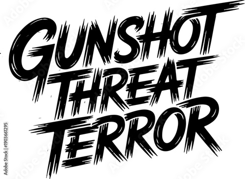 Black handwritten text saying gunshot threat terror with brush strokes white