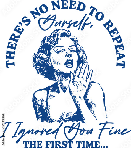 Sassy vintage illustration of confident woman with humorous quote about not needing repetition, retro typography design expressing self confidence, attitude and strong personality concept on dark back