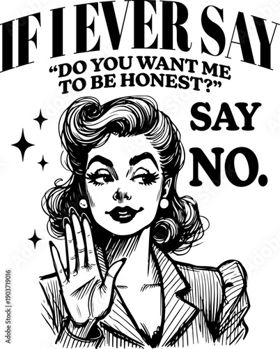 Sarcastic vintage illustration of woman with humorous quote about honesty and saying no, retro typography design expressing attitude, confidence and personality for humor lifestyle concept