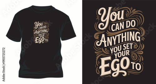 You can do anything you set your ego to motivation quote typography t-shirt design