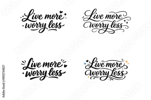 Live more worry less. Create a calligraphy lettering illustration of the phrase: Live more worry less. Render 4
