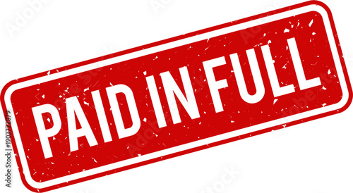 Paid in Full Rubber Stamp, Vintage Old Red Grunge Texture Frame, Retro Distressed Ink Label, Vector Illustration for Payment Complete, Invoice, Finance, Business