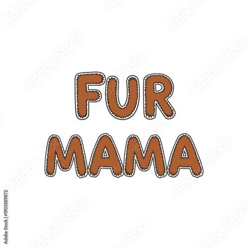Fur Mama Text with Brown Animal Fur Texture