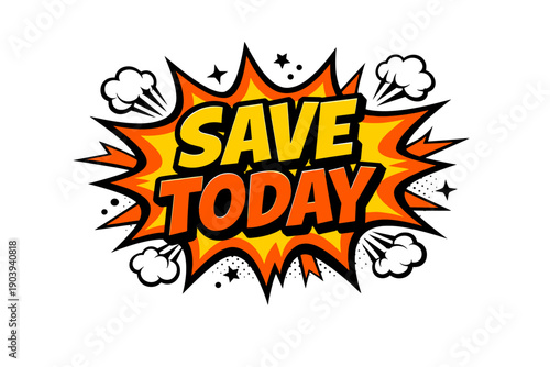 Bright comic style save today explosion graphic with clouds and stars
