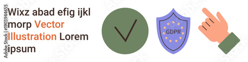Data protection, compliance, privacy, cybersecurity, secure communication, GDPR regulations. A checkmark, GDPR shield and hand pointing. Data protection and compliance visual concept