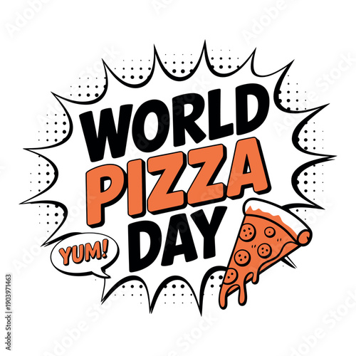 A colorful illustration celebrating World Pizza Day with a slice of pizza and a speech bubble