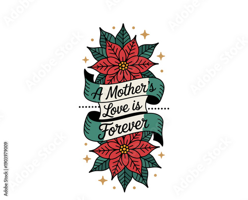 A beautiful floral vector graphic illustration of a mother's love with red poinsettias and green ribbons on a white background