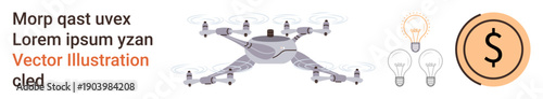 Innovation, technology, entrepreneurship, business solutions, creativity, financial growth. A detailed quadcopter, lightbulbs and a dollar icon. Innovation and technology concepts portrayed