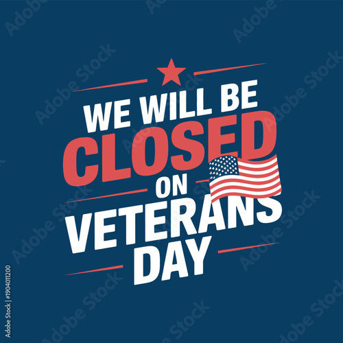 A sign announcing that a business will be closed on Veterans Day in honor of American veterans