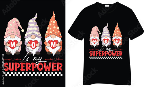 Mom Is My Superpower Cute Gnome Mother T Shirt Design
