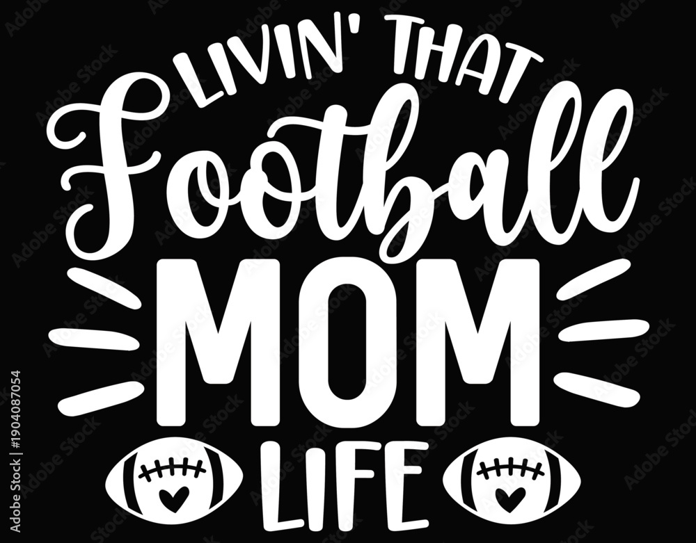 Obraz premium Livin That Football Mom Life Is Better Life - printable editable vector art file.