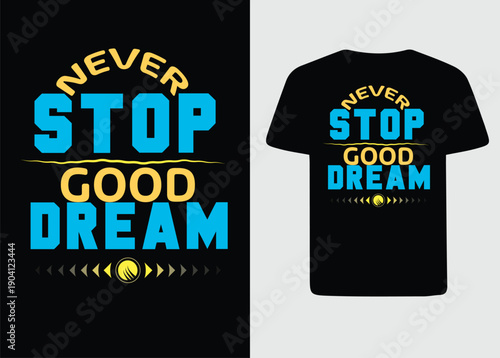 "Never Stop Good Dream" motivational typography vector illustration