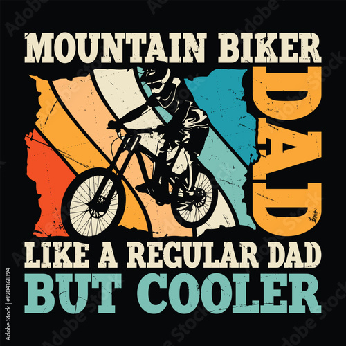 T-shirt design humorous graphic design featuring a mountain biker dad with a colorful background