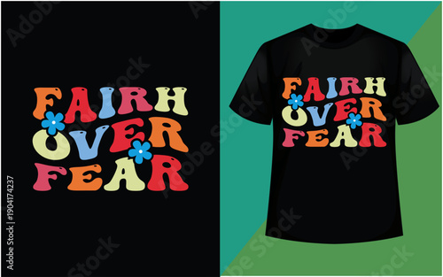 Colorful motivational t-shirt featuring fairh over fear design with vibrant letters.