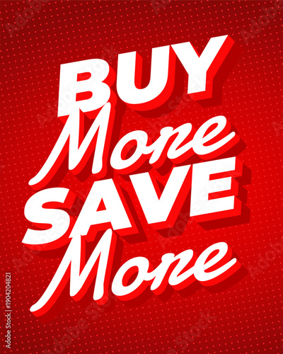 Bold red retail sale poster with white 3d typography reading buy more save more on dotted background, promotional discount advertisement design.