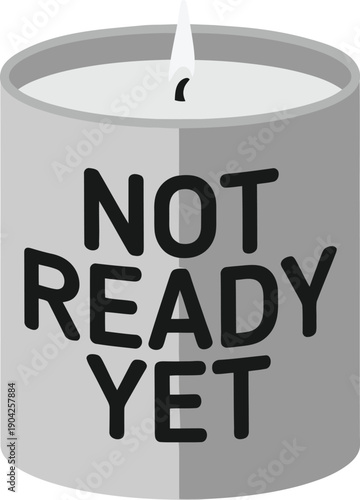 Gray candle with not ready yet text white