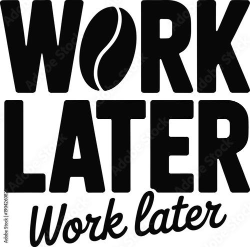 Work Later Typography Design for Procrastination and Lazy Weekend Vibes Stickers