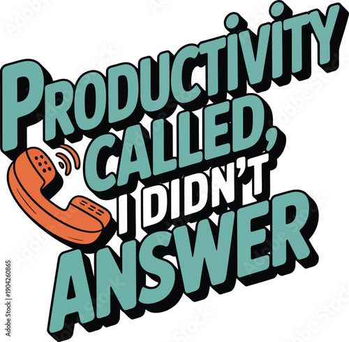 Productivity Called I Did Not Answer Funny Quote Design with Phone Icon for Laziness