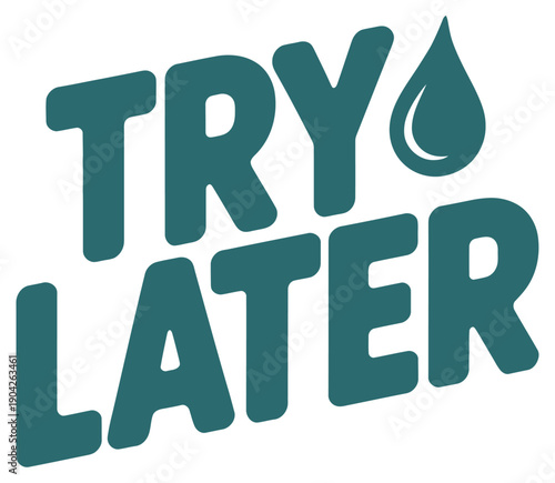 Try Later Typography Design with Water Drop for Procrastination and Low Effort