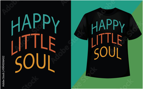 Vibrant t-shirt design featuring happy little soul message with retro font styling.