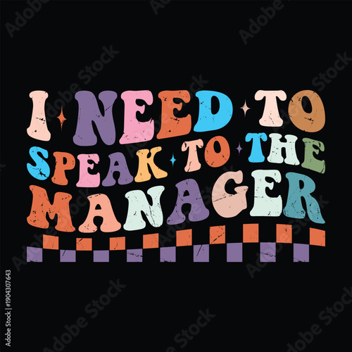 I Need to Speak to The Manager