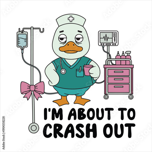 Tired Nurse Duck with IV Stand and Funny Quote Illustration