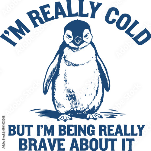 I'm Really Cold But I'm Being Really Brave About It Funny Winter Penguin Vintage Animal Saying Digital Download PNG SVG