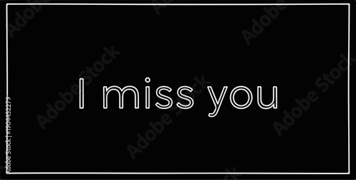 A simple, stark design featuring the phrase "I miss you" in white text
