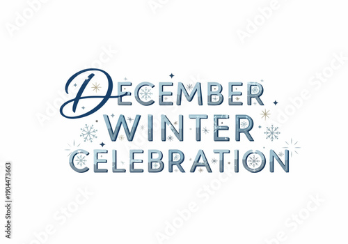 Elegant blue typography 'DECEMBER. WINTER CELEBRATION' with festive snowflakes and sparkling accents, ideal for holiday season promotions and cheerful greetings
