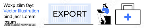 Export, global trade, logistics, healthcare supply chain, remote work, e-commerce. A shipping container labeled Export and medical kit alongside a person with a laptop. Export and global trade