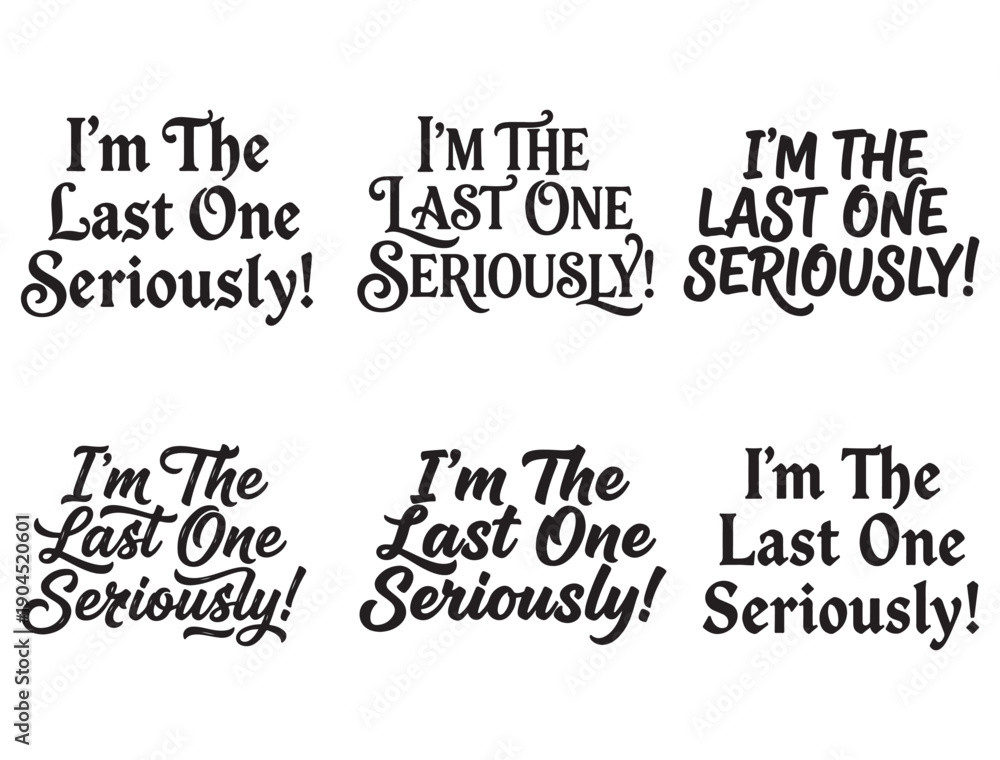 Obraz premium I'M THE LAST ONE SERIOUSLY TYPOGRAPHY SILHOUETTE
