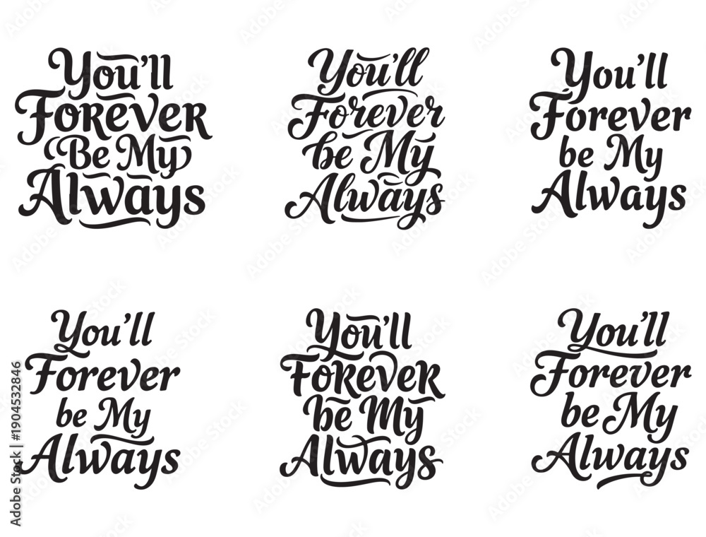 Fototapeta premium YOU'LL FOREVER BE MY ALWAYS TYPOGRAPHY SILHOUETTE