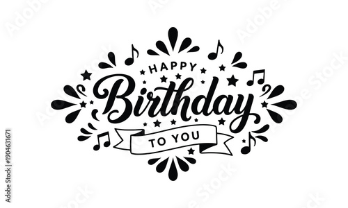 Happy Birthday To You Black and White Calligraphy with Music Notes