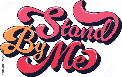 Hippie funky retro stand by me quote typography. Vintage quote, retro motivational isolated vector phrase text. Groovy handwritten positive typography or funky hippie glossy inspiring script