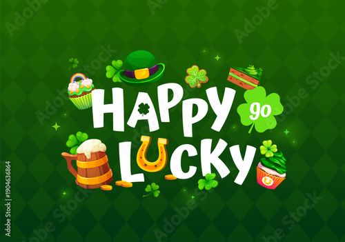 Happy go lucky St Patrick's day greeting quote. Ireland holiday party saying greeting card. Saint Patrick quote banner with cupcake and muffin desserts, leprechaun hat, golden horseshoe and clovers
