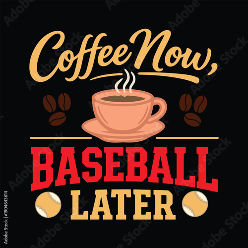 Coffee Now Baseball Later text with coffee cup and baseballs lettering typography