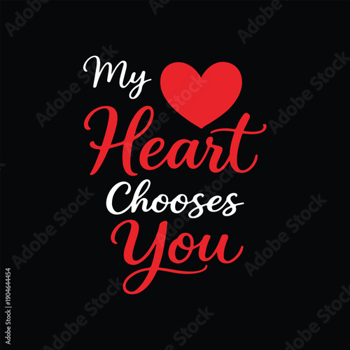 My Heart Chooses You red heart graphic text love typography