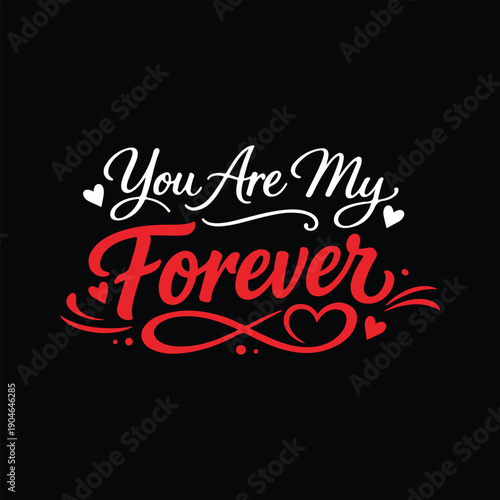 You Are My Forever red and white script lettering with hearts love romantic