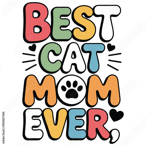 Retro Best Cat Mom Ever Typography Graphic - Multi-Color Pet Lover Design.