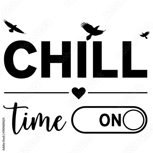 A graphic design featuring the word chill with birds and a heart