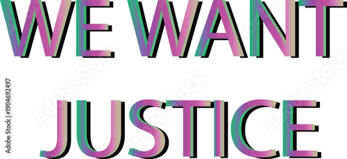 We Want Justice Text Graphic: Bold Typography Message for Social Change and Equality